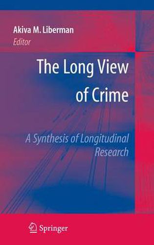 Cover image for The Long View of Crime: A Synthesis of Longitudinal Research