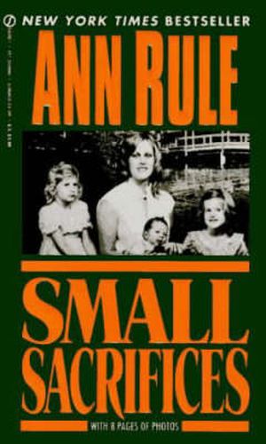 Small Sacrifices: A True Story of Passion And Murder