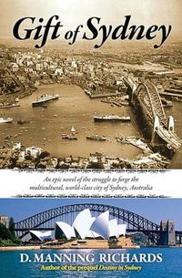 Cover image for Gift of Sydney: An Epic Novel of the Struggle to Forge the Multicultural, World-Class City of Sydney, Australia