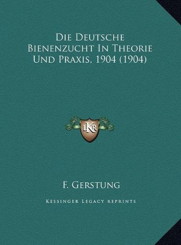 Cover image for Die Deutsche Bienenzucht in Theorie Und Praxis, 1904 (1904)