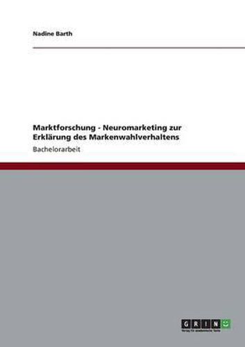Cover image for Marktforschung - Neuromarketing zur Erklarung des Markenwahlverhaltens