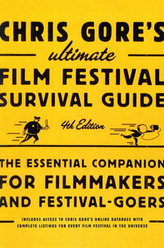 Cover image for Chris Gore's Ultimate Film Festival Survival Guide, 4th edition: The Essential Companion for Filmmakers and Festival-Goers