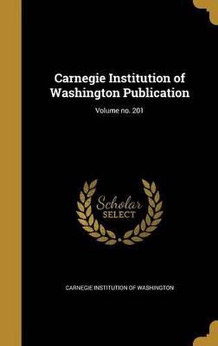 Cover image for Carnegie Institution of Washington Publication; Volume No. 201