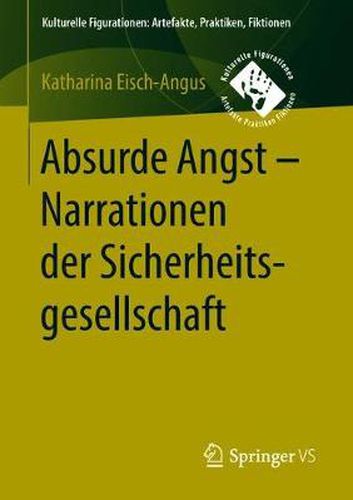 Cover image for Absurde Angst - Narrationen Der Sicherheitsgesellschaft