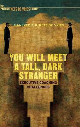 Cover image for You Will Meet a Tall, Dark Stranger: Executive Coaching Challenges