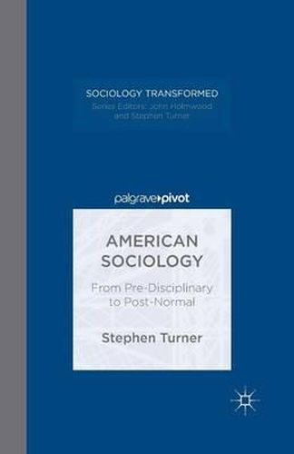 Cover image for American Sociology: From Pre-Disciplinary to Post-Normal