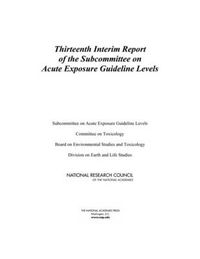 Cover image for Thirteenth Interim Report of the Subcommittee on Acute Exposure Guideline Levels