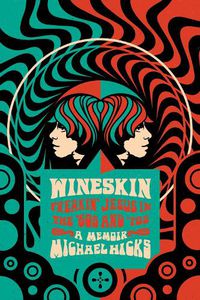 Cover image for Wineskin: Freakin' Jesus in the '60s and '70s