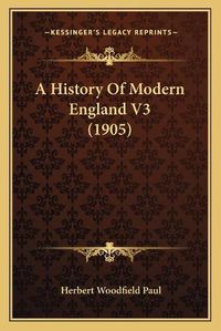 Cover image for A History of Modern England V3 (1905)