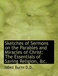 Cover image for Sketches of Sermons on the Parables and Miracles of Christ