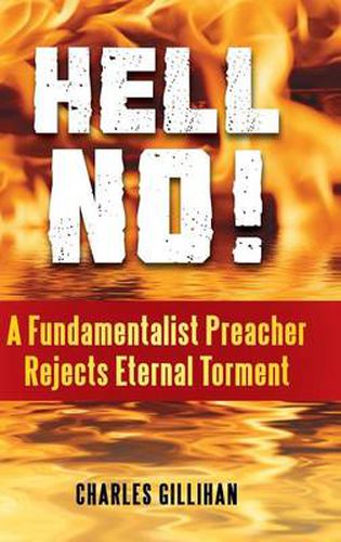 Cover image for Hell No!: A Fundamentalist Preacher Rejects Eternal Torment