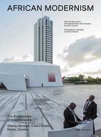 Cover image for African Modernism: The Architecture of Independence. Ghana, Senegal, Cote d'Ivoire, Kenya, Zambia