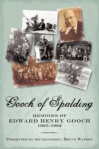 Cover image for Gooch of Spalding, Memoirs of Edward Henry Gooch 1885-1962