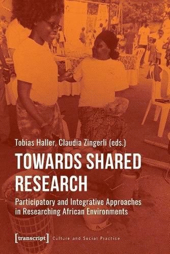 Cover image for Towards Shared Research - Participatory and Integrative Approaches in Researching African Environments