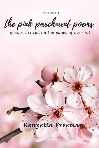 Cover image for The Pink Parchment Poems: Poems written on the pages of my soul