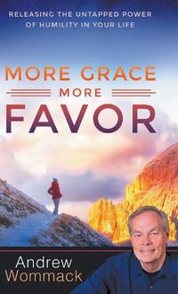 Cover image for More Grace, More Favor: Releasing the Untapped Power of Humility in Your Life