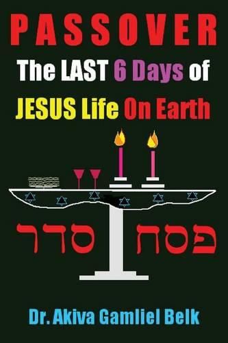 Cover image for PASSOVER, The LAST SIX DAYS Of Jesus Life On Earth