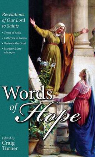 Cover image for Words of Hope: Revelations of Our Lord to Saints: Teresa of Avila, Catherine of Genoa, Gertrude the Great and Margaret Mary Alacoque