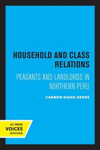 Cover image for Household and Class Relations: Peasants and Landlords in Northern Peru