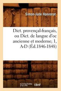 Cover image for Dict. Provencal-Francais, Ou Dict. de Langue d'Oc Ancienne Et Moderne 1, A-D (Ed.1846-1848)