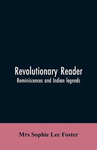 Cover image for Revolutionary reader; reminiscences and Indian legends