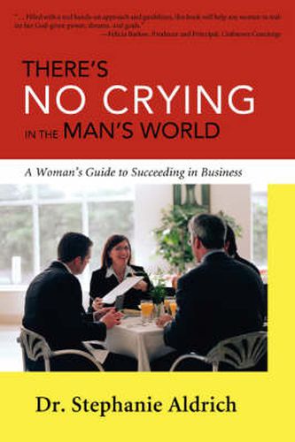 Cover image for There's No Crying in the Man's World: A Woman's Guide to Succeeding in Business