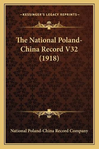 Cover image for The National Poland-China Record V32 (1918)