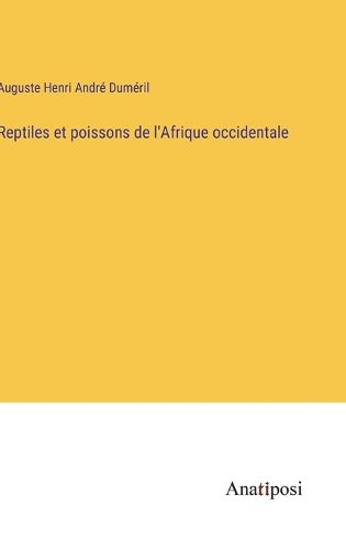 Cover image for Reptiles et poissons de l'Afrique occidentale
