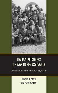 Cover image for Italian Prisoners of War in Pennsylvania: Allies on the Home Front, 1944-1945