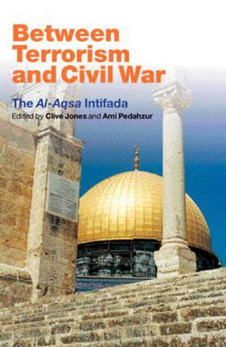 Cover image for Between Terrorism and Civil War: The al-Aqsa Intifada