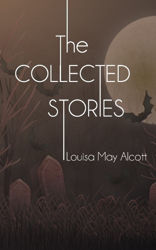 Cover image for The Collected Stories of Louisa May Alcott