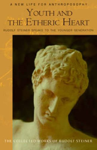 Cover image for Youth and the Etheric Heart: Rudolf Steiner Speaks to the Younger Generation
