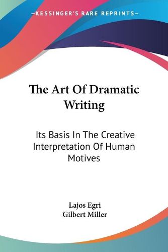 Cover image for The Art of Dramatic Writing: Its Basis in the Creative Interpretation of Human Motives