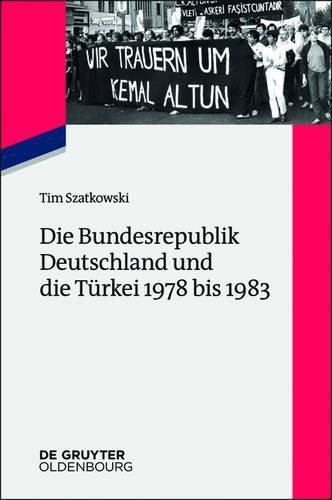 Cover image for Die Bundesrepublik Deutschland und die Turkei 1978 bis 1983