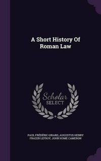 Cover image for A Short History of Roman Law