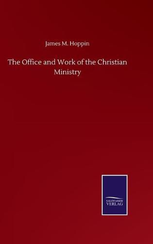 Cover image for The Office and Work of the Christian Ministry