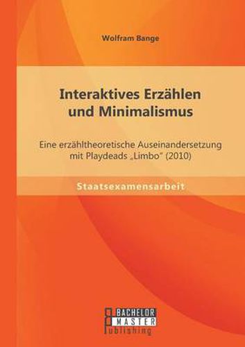 Cover image for Interaktives Erzahlen und Minimalismus: Eine erzahltheoretische Auseinandersetzung mit Playdeads Limbo (2010)