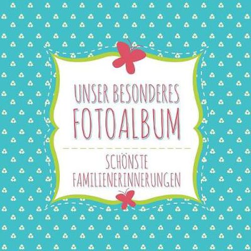 Cover image for Unser Besonderes Fotoalbum Schonste Familienerinnerungen