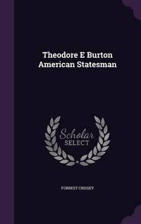 Cover image for Theodore E Burton American Statesman