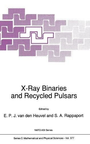 X-ray Binaries and Recycled Pulsars: Proceedings of the NATO Advanced Research Workshop on X-ray Binaries and the Formation of Binary and Millisecond Radio Pulsars, Santa Barbara, CA., U.S.A., January 21-25, 1991