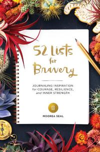Cover image for 52 Lists for Bravery: Journaling Inspiration for Courage, Resilience, and Inner Strength
