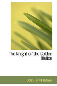 Cover image for The Knight of the Golden Melice