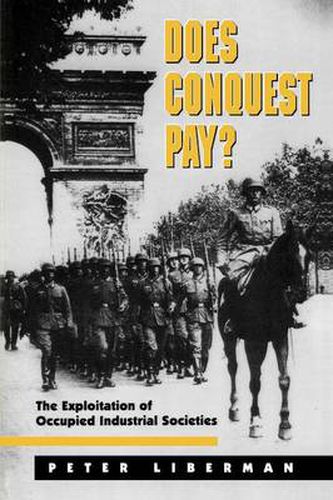 Cover image for Does Conquest Pay?: The Exploitation of Occupied Industrial Societies