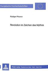 Cover image for Revolution Im Zeichen Des Mythos: Eine Wirkungsgeschichtliche Untersuchung Von Louis Aragons Le Paysan de Paris