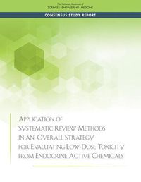 Cover image for Application of Systematic Review Methods in an Overall Strategy for Evaluating Low-Dose Toxicity from Endocrine Active Chemicals