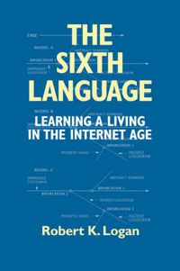 Cover image for The Sixth Language: Learning a Living in the Internet Age, Second Edition