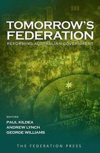 Tomorrow's Federation: Reforming Australian Government