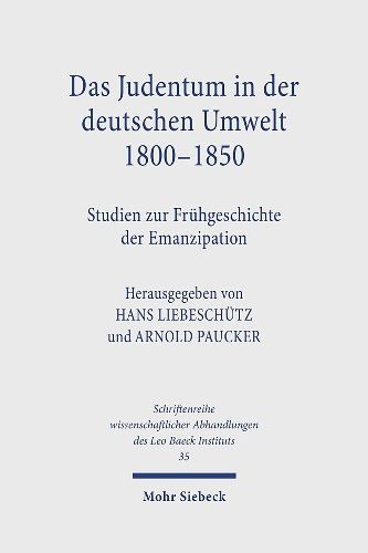 Das Judentum in der deutschen Umwelt 1800-1850: Studien zur Fruhgeschichte der Emanzipation