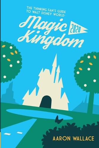 Cover image for The Thinking Fan's Guide to Walt Disney World: Magic Kingdom 2020