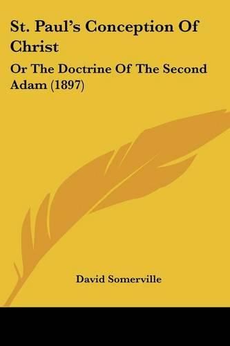 Cover image for St. Paul's Conception of Christ: Or the Doctrine of the Second Adam (1897)